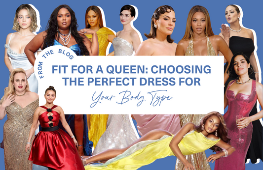 Fit for a Queen: Choosing the Perfect Dress for Your Body Type
