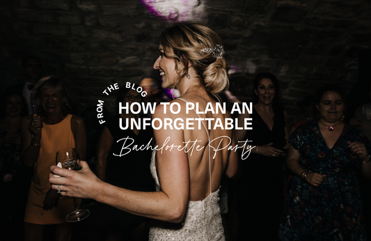 How to Plan an Unforgettable Bachelorette Party