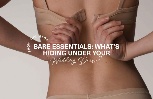 Bare Essentials: What’s Hiding Under Your Wedding Dress?