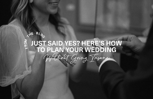 Just Said Yes? Here’s How to Plan Your Wedding Without Going Insane