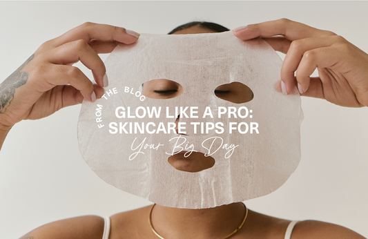 Glow Like a Pro: Skincare Tips for Your Big Day