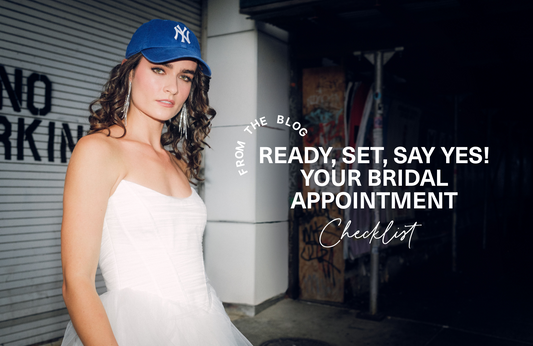 Ready, Set, Say Yes! Your Bridal Appointment Checklist